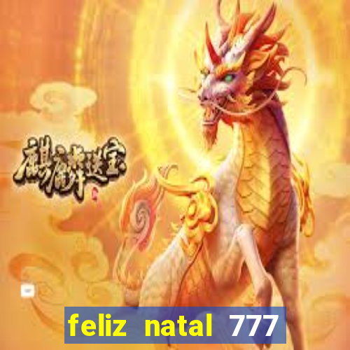 feliz natal 777 plataforma login